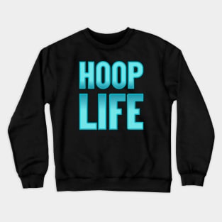 Hoop Life Crewneck Sweatshirt